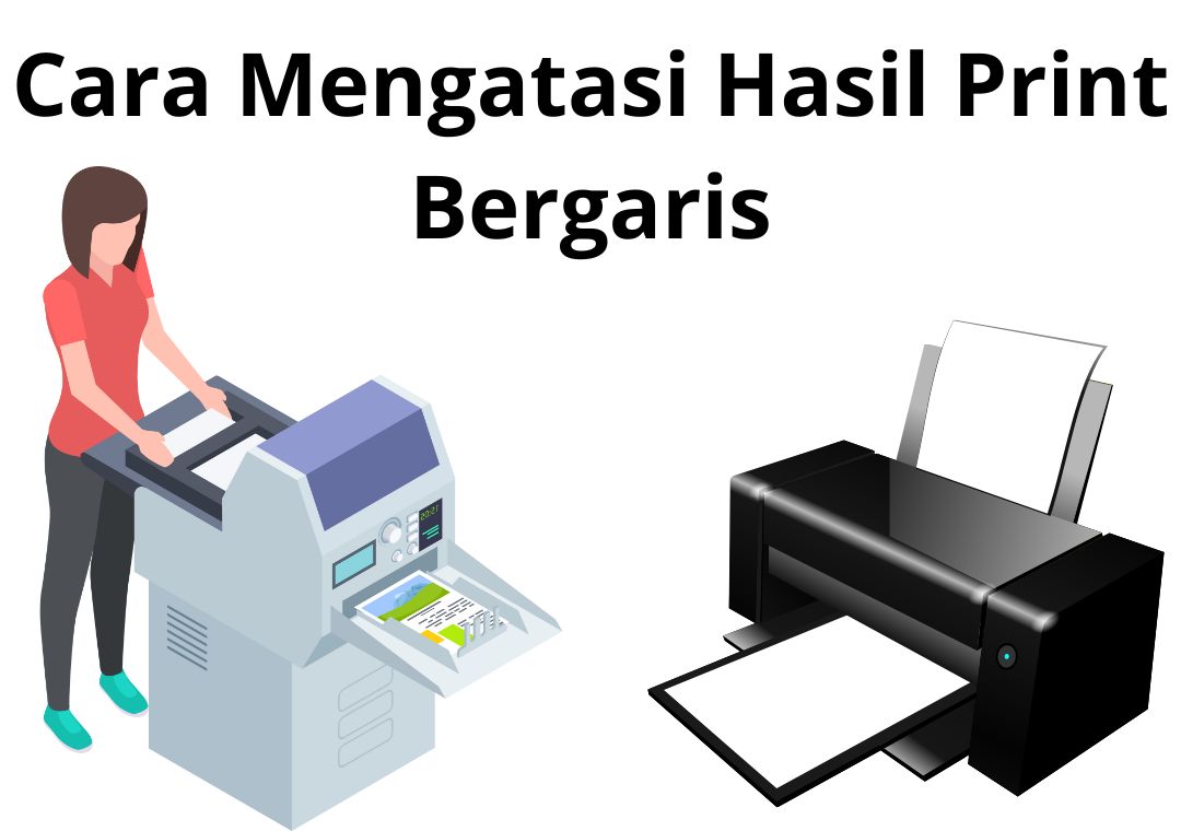 Cara Mengatasi Hasil Print Bergaris Dengan Mudah Teknokra