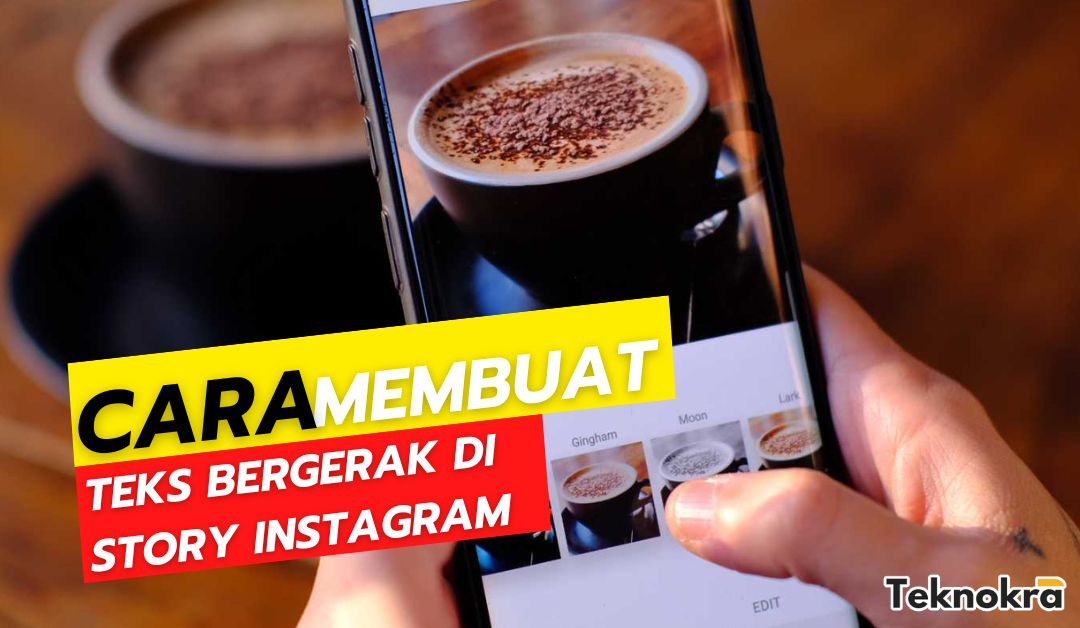 Cara Membuat Teks Bergerak Di Story Instagram Teknokra Com