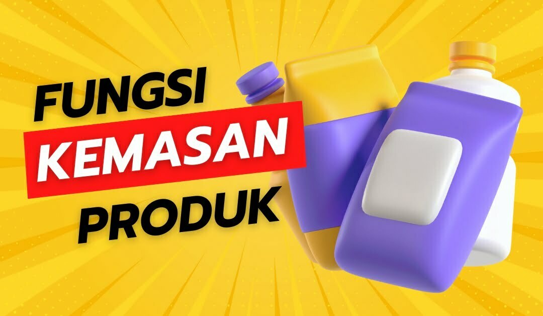 Fungsi Kemasan Produk Dalam Bisnis Anda | Teknokra.com