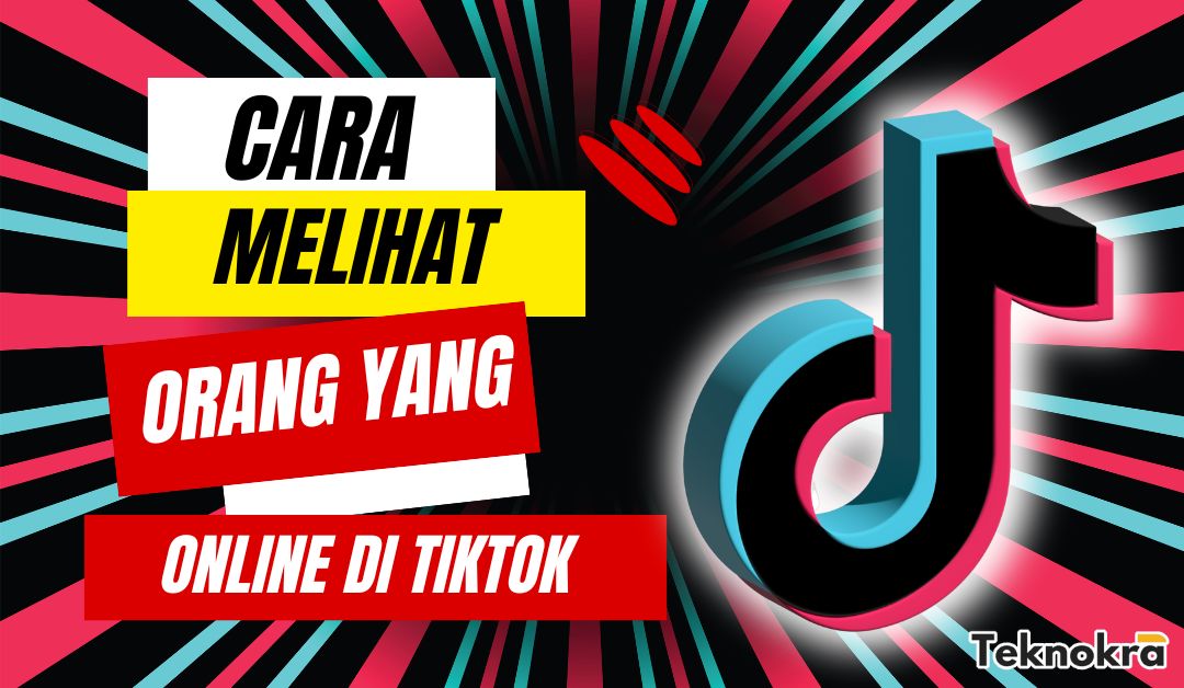cara melihat orang yang online di tiktok