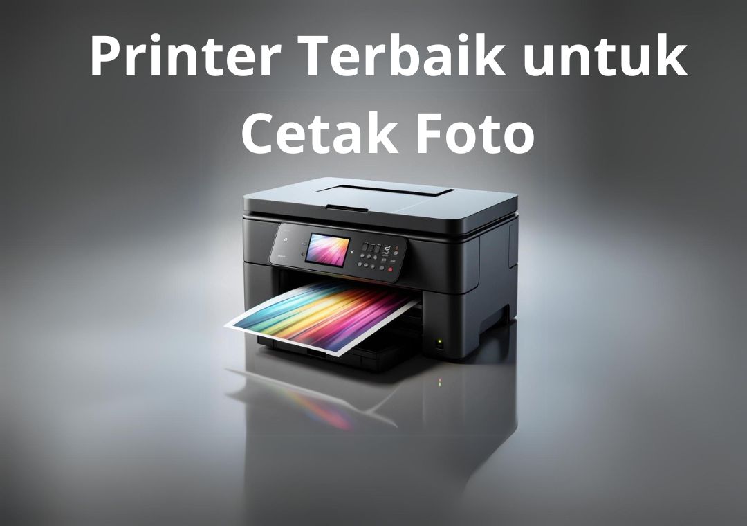 Printer Terbaik untuk Cetak Foto