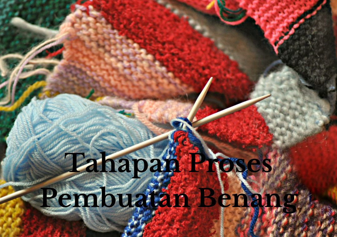 Tahapan Proses Pembuatan Benang